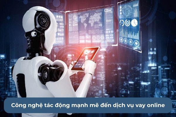 Tác động của công nghệ đến dịch vụ vay tiền online hiện nay